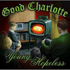 Good Charlotte - The Young And The Hopeless
